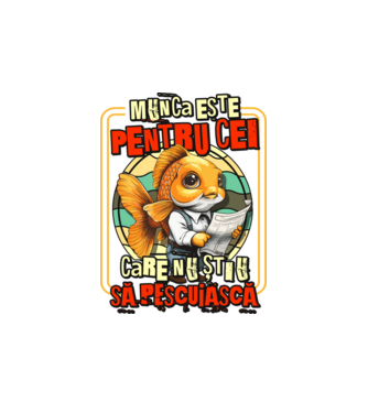 Munca este pentru cei care nu știu să pescuiască model alb pe tricou
