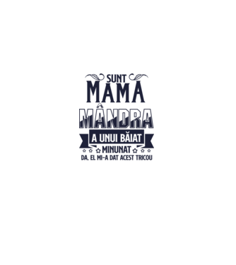 Sunt mama mândră a unui băiat minunat - da, el mi-a dat acest tricou model alb pe tricou
