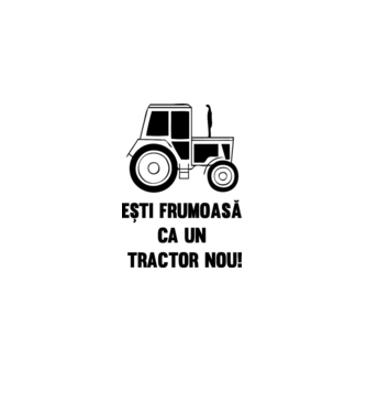 ești frumoasă ca un tractor nou! model alb pe tricou