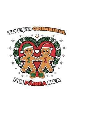 Tu ești ghimbirul din păinea mea  model negru pe tricou