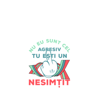 nu eu sunt cel agresiv, tu ești un nesimțit model negru pe tricou