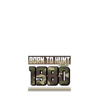 Born to hunt since 1980 model alb pe tricou