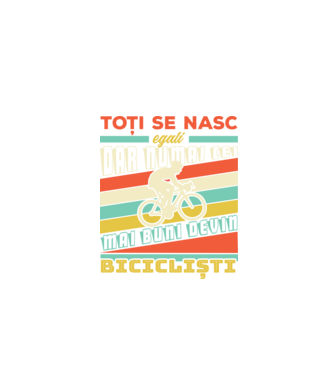 toți se nasc egali, dar numai cei mai buni devin bicicliști model negru pe tricou