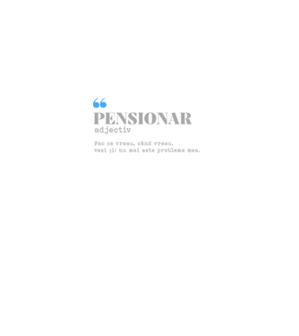pensionar. adjectiv: fac ce vreau, când vreau. vezi și: nu mai este problema mea. model alb pe tricou