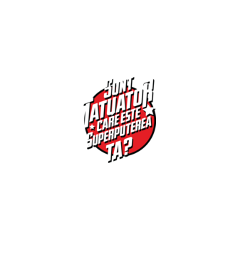 sunt tatuator, care este superputerea ta ta? model negru pe tricou