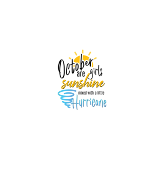 October Girls are Sunshine mixed with a little Hurricane model alb pe tricou
