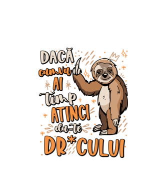 Dacă cumva ai timp, dute dr*cului! model alb pe tricou