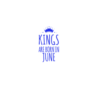 Kings are born in - June model alb pe tricou