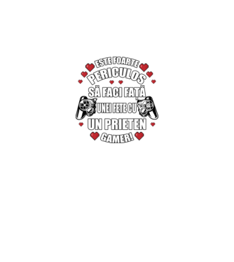 este foarte periculos să faci față unei fete cu un prieten gamer! model negru pe tricou