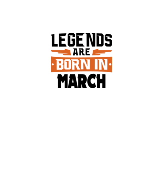 Legends are born in March model alb pe tricou