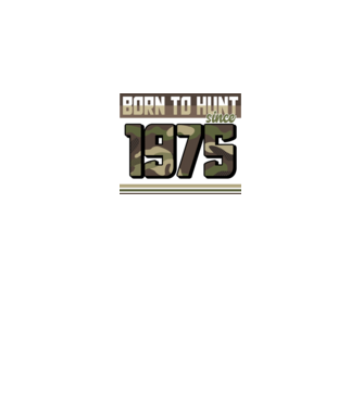 Born to hunt since 1975 model negru pe tricou