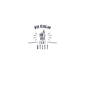 Fii calm, sunt ATLET model alb pe tricou