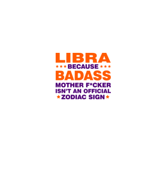 Badass zodiac LIBRA model alb pe tricou