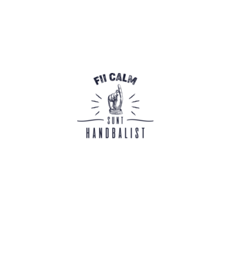 Fii calm, sunt HANDBALIST model alb pe tricou