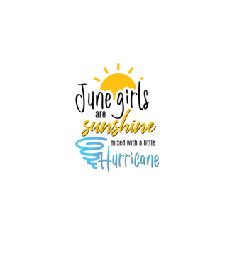 June Girls are Sunshine mixed with a little Hurricane model alb pe tricou