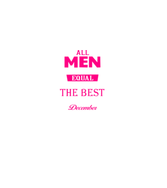 All men created equal but only the beat are born in december model negru pe tricou