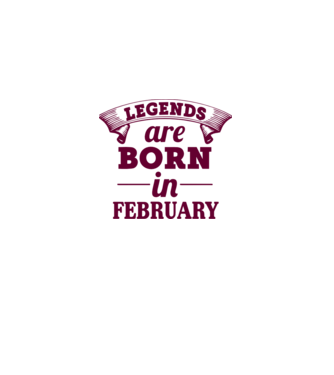 Legends are born in February model nisipiu pe tricou