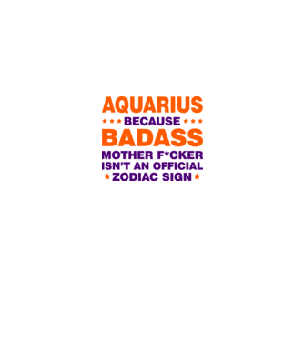 Badass zodiac AQUARIUS model alb pe tricou