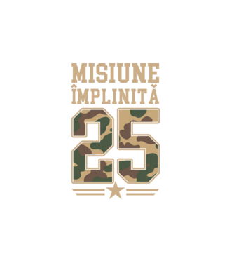 Misiune împlinită 25 model alb pe tricou