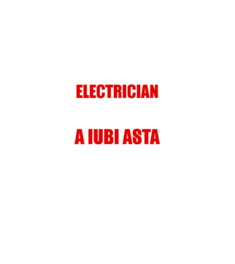 Sunt suficient de priceput pentru a fi ELECTRICIAN și suficient de nebun pentru a iubi asta model negru pe tricou