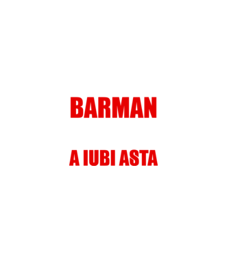 Sunt suficient de priceput pentru a fi BARMAN și suficient de nebun pentru a iubi asta model negru pe tricou