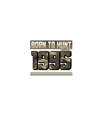 Born to hunt since 1995 model nisipiu pe tricou