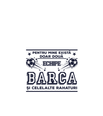 Pentru mine există doar două echipe, Barca și celelalte rahaturi model alb pe tricou
