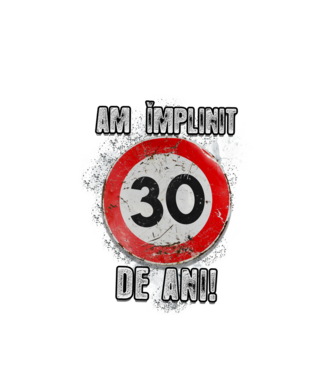 Am împlinit 30 de ani! model alb pe tricou