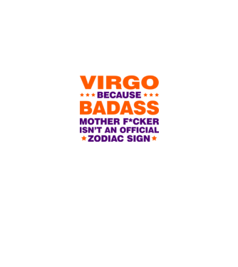 Badass zodiac VIRGO model alb pe tricou