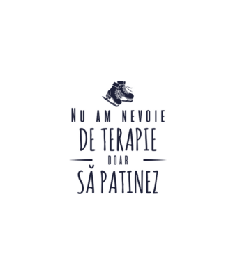 nu am nevoie de terapie doar să patinez model gri pe tricou