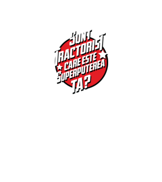 sunt tractorist, care este superputerea ta? model gri pe tricou
