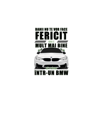 banii nu te vor face fericit, dar e mult mai bine să plângi într-un BMW model alb pe tricou