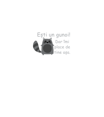 ești un gunoi! dar îmi place de tine așa model negru pe tricou
