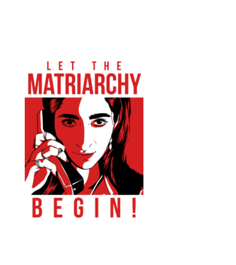 let the matriarchy begin model alb pe tricou