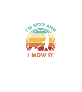 I'm sexy and i mow it model negru pe tricou