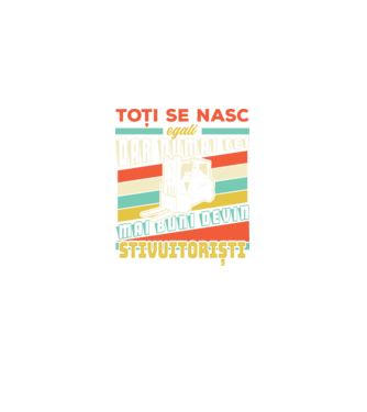 Toți se nasc egali, dar numai cei mai buni devin stivuitoriști model negru pe tricou
