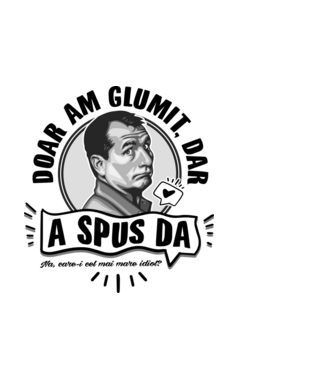 doar am glumit, dar - a spus da - na, care-i cel mai mare idiot model negru pe tricou
