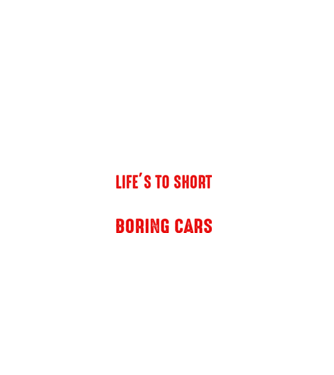 Life is too short to drive boring cars model negru pe tricou