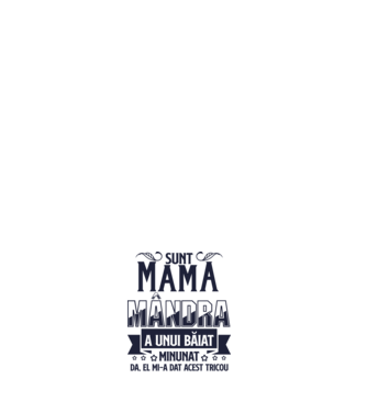 Sunt mama mândră a unui băiat minunat - da, el mi-a dat acest tricou model negru pe tricou