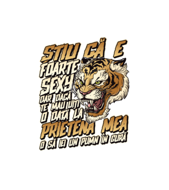 Știu că e foarte sexy, dar dacă te mai uiți o dată la prietena mea, o să iei un pumn în gură model alb pe tricou