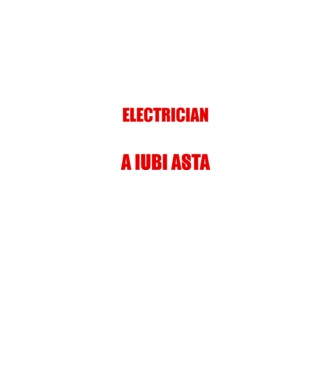 Sunt suficient de priceput pentru a fi ELECTRICIAN și suficient de nebun pentru a iubi asta model negru pe tricou