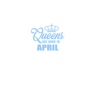 Queens are born in - April model albastru regal pe tricou