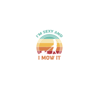 I'm sexy and i mow it model negru pe tricou