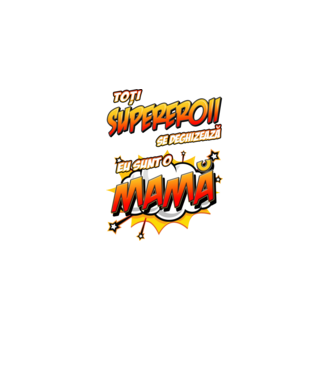 Toți supereroii se deghizează, eu sunt o mamă model alb pe tricou