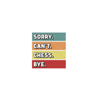 Sorry Cant Chess Bye model negru pe tricou