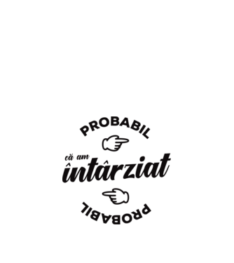 Probabil că am întârziat model nisipiu pe tricou