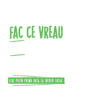 Fac ce vreau și când vreau! model negru pe tricou