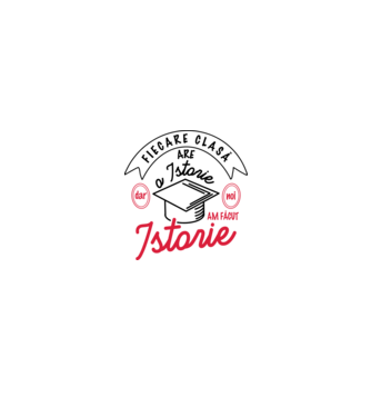 Fiecare clasă - are - o istorie - Dar noi - am făcut - Istorie! model alb/roșu pe tricou