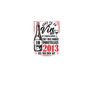 Un Vin Bun 10  2013 model alb pe tricou