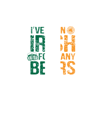 'I''ve been Irish So many Beers' model negru pe tricou